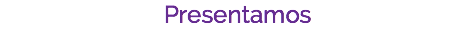 Presentamos